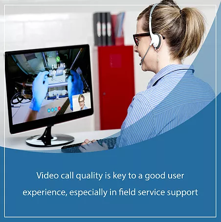 Importance of Video Call Quality for Field Service 2 Importance of Video Call Quality for Field Service 1